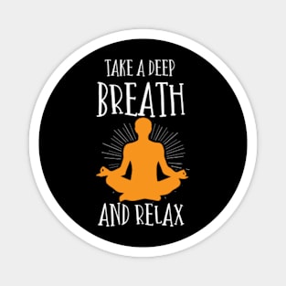 Funny SayingTake a deep breath and relax Magnet